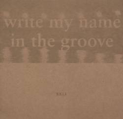 His Name Is Alive : Write My Name in the Groove